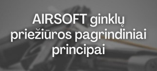Airsoft ginklų priežiūra